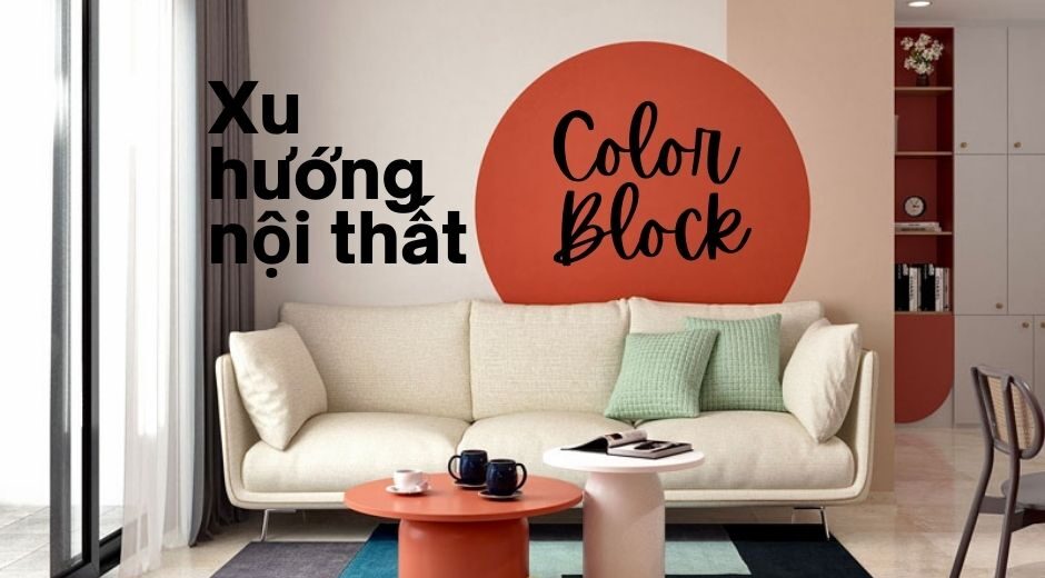 Color block - sự lên ngôi của phong cách khối màu trong thiết kế nội thất