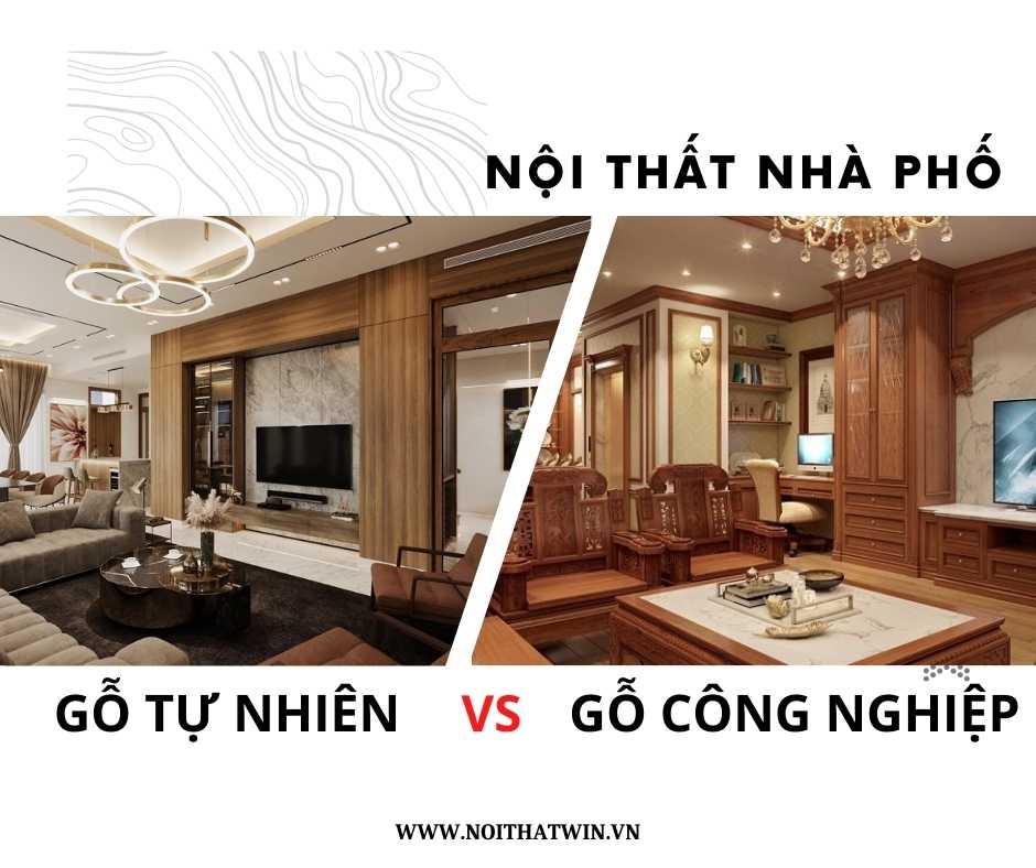 Nội thất nhà phố: Nên chọn gỗ tự nhiên hay gỗ công nghiệp? 