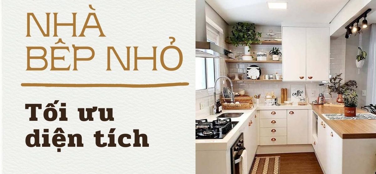 Nhà bếp nhỏ - Cách tối ưu diện tích không gian nội thất cho nhà phố