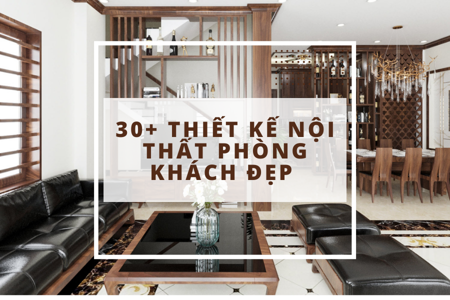 30+ Thiết kế nội thất Hải Dương - nội thất phòng khách nhà phố ấn tượng 