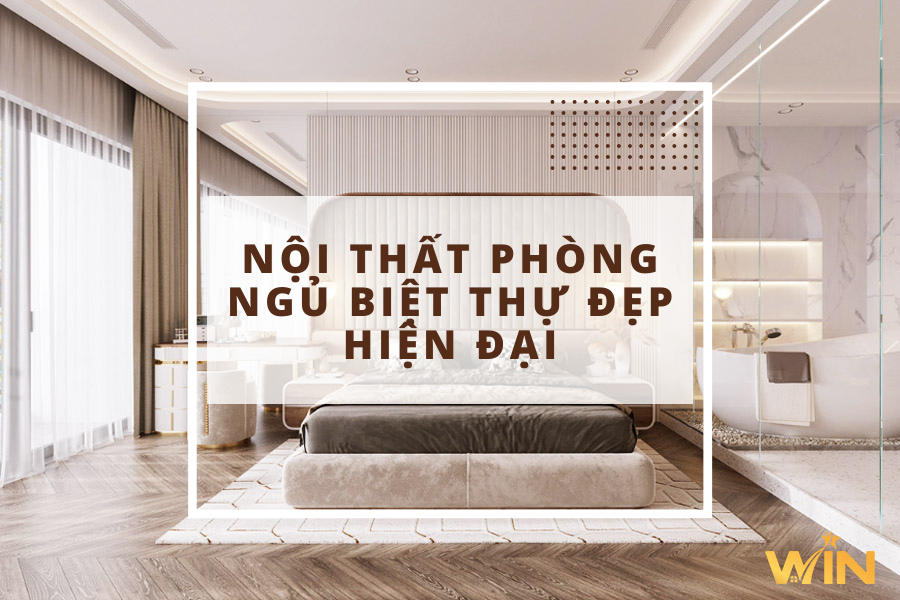 Mẫu thiết kế phòng ngủ biệt thự - Nội thất Win Hải Dương 